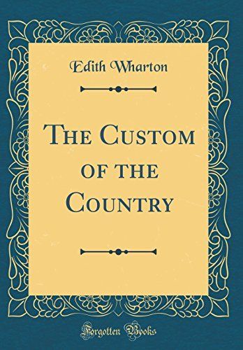 The Custom of the Country (Classic Reprint)