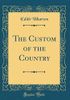 The Custom of the Country (Classic Reprint)