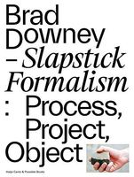 Brad Downey. Slapstick Formalism