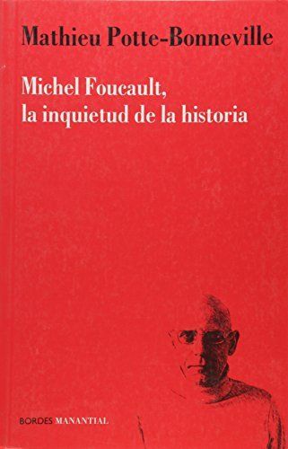 Michel Foucault, la inquietud de la historia