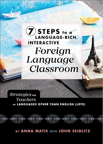 7 Steps to a Language-Rich, Interactive Foreign Language Classroom