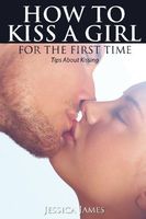 How to Kiss a Girl for the First Time
