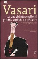 Le vite dei più eccellenti pittori, scultori e architetti. Ediz. integrale