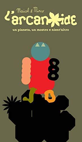 L'arcanoide. Un pianeta, un mostro e nient'altro
