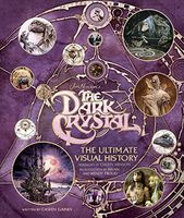 The Dark Crystal: The Ultimate Visual History