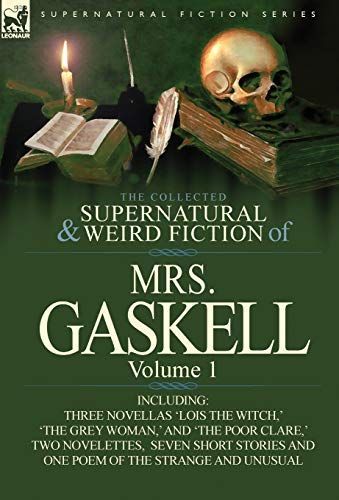 The Collected Supernatural and Weird Fiction of Mrs Gaskell-Volume