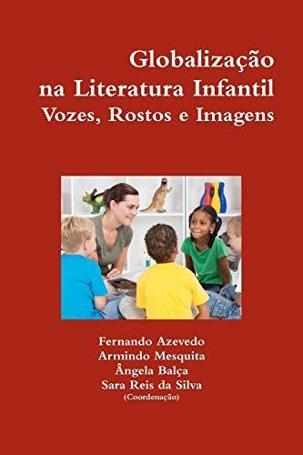 Globalização na Literatura Infantil. Vozes, Rostos e Imagens