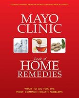 The Mayo Clinic Book of Home Remedies