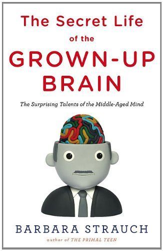 The Secret Life of the Grown-up Brain