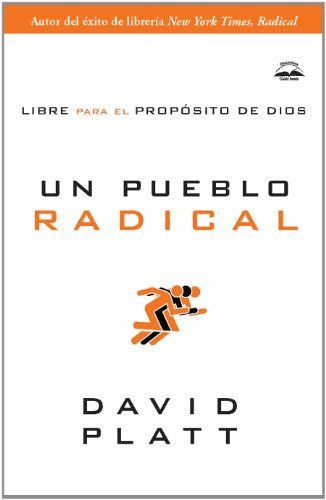 Un Pueblo Radical: Libre Para el Proposito de Dios = Radical People