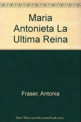 Maria Antonieta La Ultima Reina