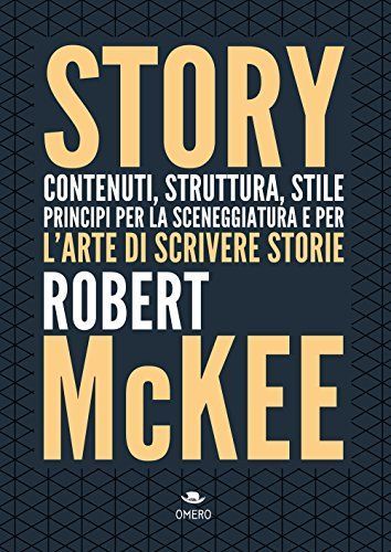 Story. Contenuti, struttura, stile, principi per la sceneggiatura e per l'arte di scrivere storie