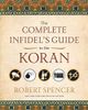 The Complete Infidel's Guide to the Koran