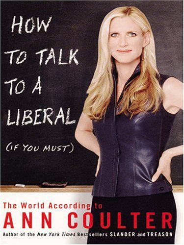 How to Talk to a Liberal (if You Must)