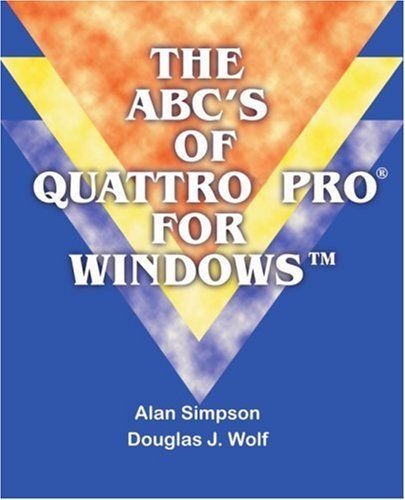 The ABC's of Quattro Pro for Windows