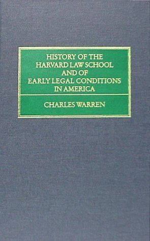 History of the Harvard Law School and of Early Legal Conditions in America