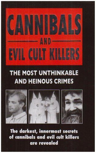 Cannibals And Evil Cult Killers