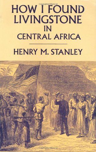 How I Found Livingstone in Central Africa