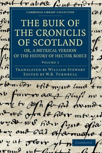 The Buik of the Croniclis of Scotland; Or, A Metrical Version of the History of Hector Boece