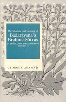 The Structure and Meaning of Bādarāyaṇa's Brahma Sūtras