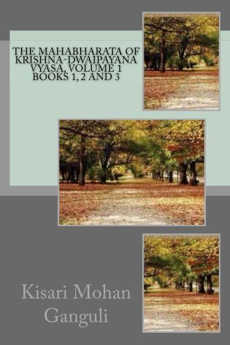 The Mahabharata of Krishna-Dwaipayana Vyasa, Volume 1 Books 1, 2 And 3