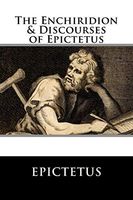 The Enchiridion and Discourses of Epictetus