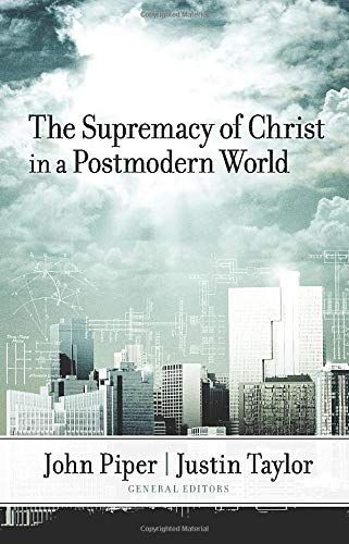 The Supremacy of Christ in a Postmodern World