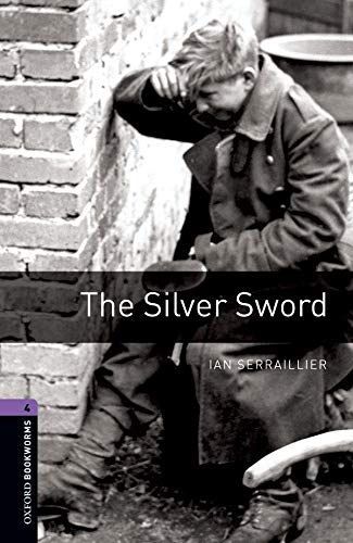 Oxford Bookworms Library: Stage 4: The Silver Sword