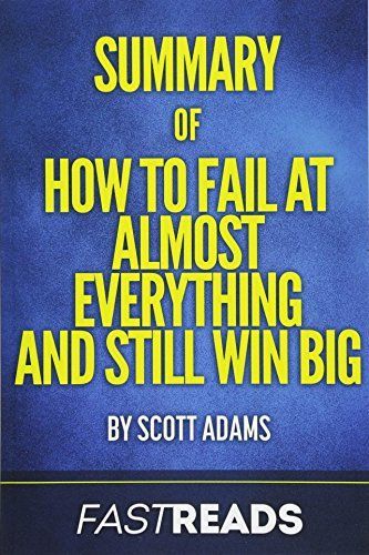 Summary of How to Fail at Almost Everything and Still Win Big