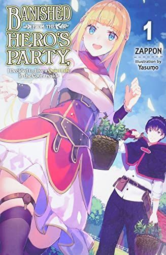 Banished from the Hero's Party, I Decided to Live a Quiet Life in the Countryside, Vol. 1 (light novel)