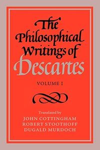 The Philosophical Writings of Descartes: Volume 1