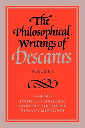 The Philosophical Writings of Descartes: Volume 1