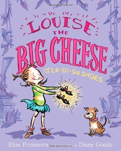 Louise the Big Cheese and the La-di-da Shoes