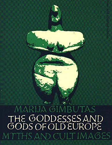 The Gods and Goddesses of Old Europe: 7000 to 3500 BC Myths, Legends and Cult Images