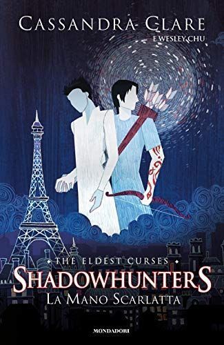 La mano scarlatta. Shadowhunters. The eldest curses