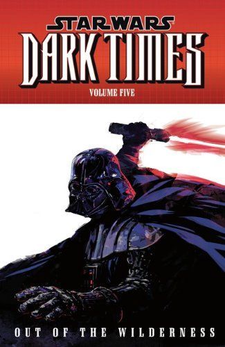 Star Wars - Dark Times (Vol. 5)- Out of the Wilderness