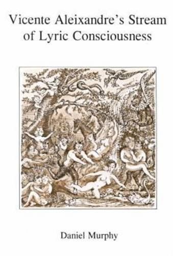 Vicente Aleixandre's Stream of Lyric Consciousness