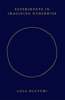 Experiments in Imagining Otherwise