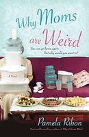 Why Moms Are Weird