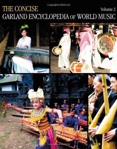 The Concise Garland Encyclopedia of World Music: The Middle East, South Asia, East Asia, Southeast Asia