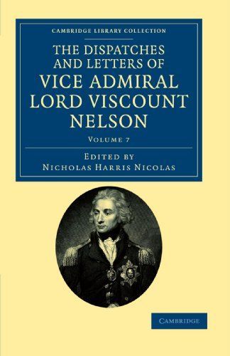 The Dispatches and Letters of Vice Admiral Lord Viscount Nelson