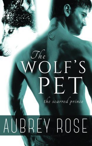 The Scarred Prince (the Wolf's Pet Book One)
