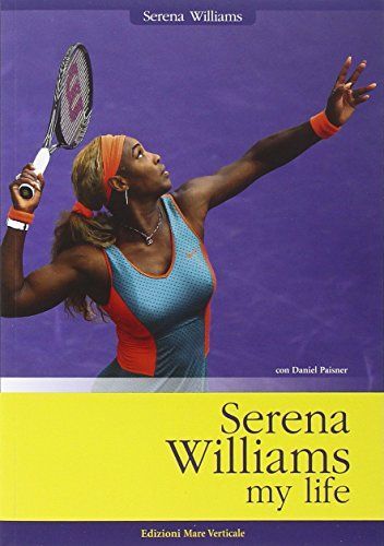 Serena Williams. My life