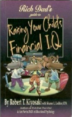 Rich Dad's Guide to Raising Your Child's Financial I. Q.