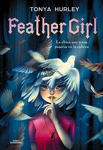 Feather Girl: La Chica Que Tenía Pájaros En La Cabeza / Feathervein