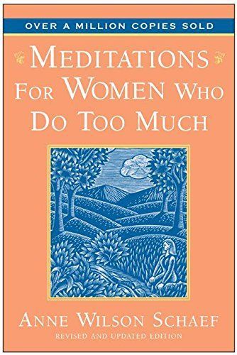 Meditations for Women Who Do Too Much - 10th Anniversary