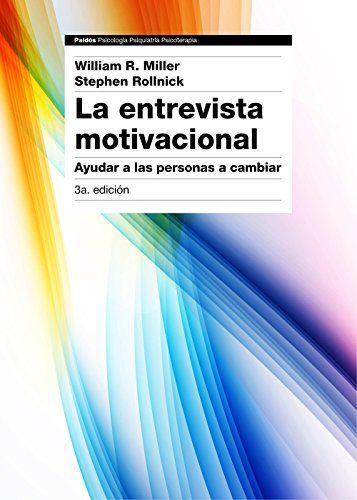 La entrevista motivacional : ayudar a las personas a cambiar