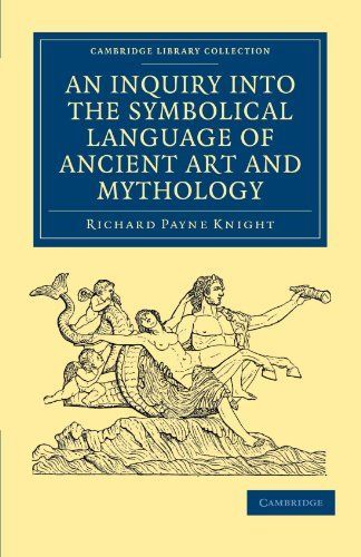 An Inquiry Into the Symbolical Language of Ancient Art and Mythology