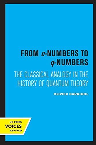 From C-Numbers to Q-Numbers