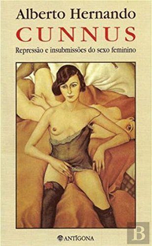 Cunnus: repressão e insubmissões do sexo feminino